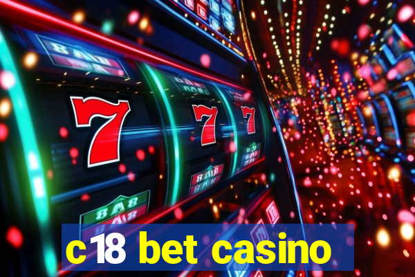 c18 bet casino