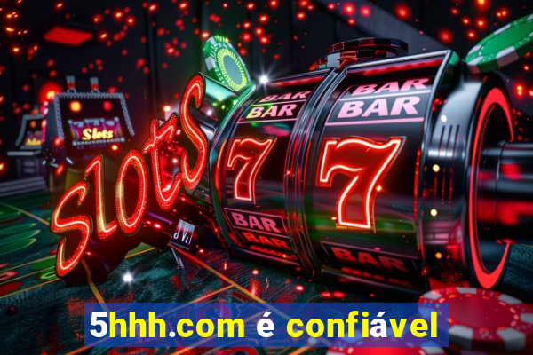 5hhh.com é confiável