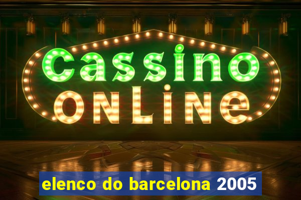 elenco do barcelona 2005