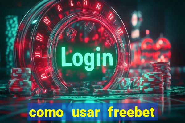 como usar freebet vai de bet
