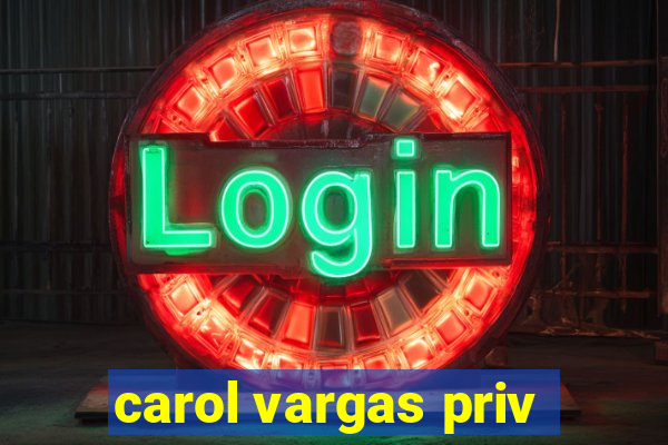 carol vargas priv