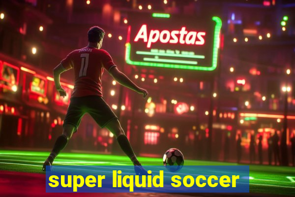 super liquid soccer