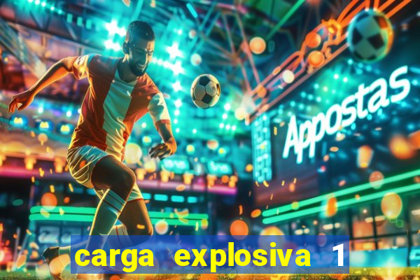 carga explosiva 1 filme completo dublado topflix