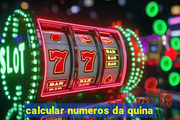 calcular numeros da quina