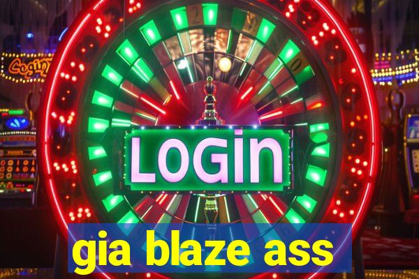 gia blaze ass