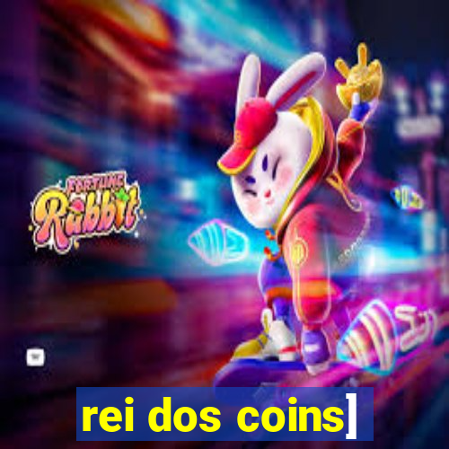 rei dos coins]