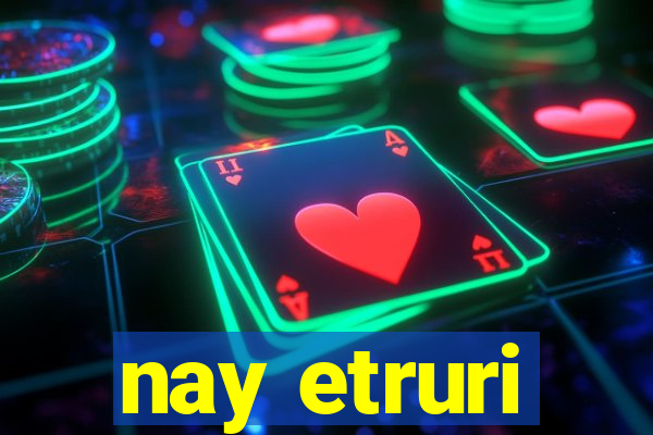 nay etruri