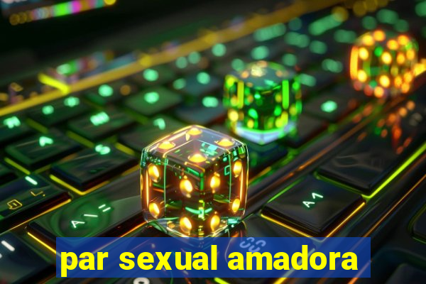 par sexual amadora