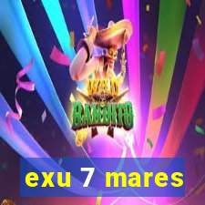 exu 7 mares