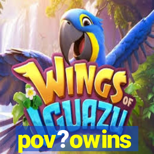 pov?owins