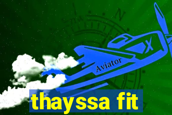 thayssa fit