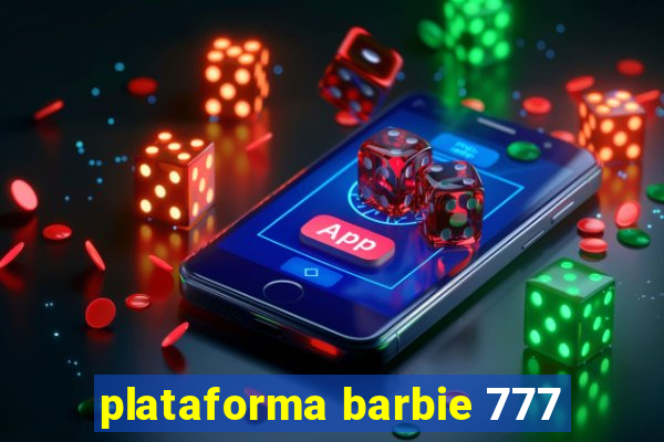 plataforma barbie 777