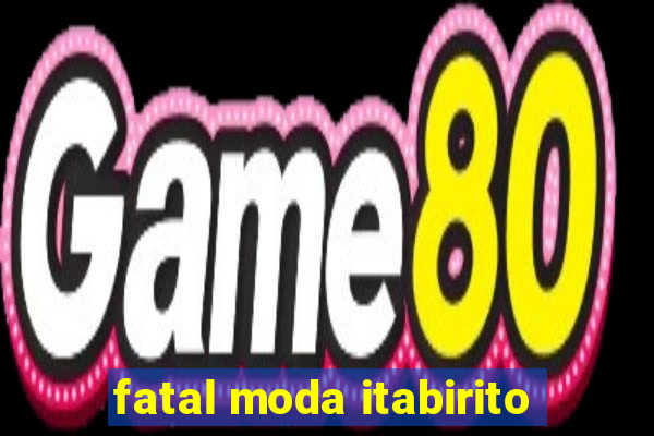 fatal moda itabirito