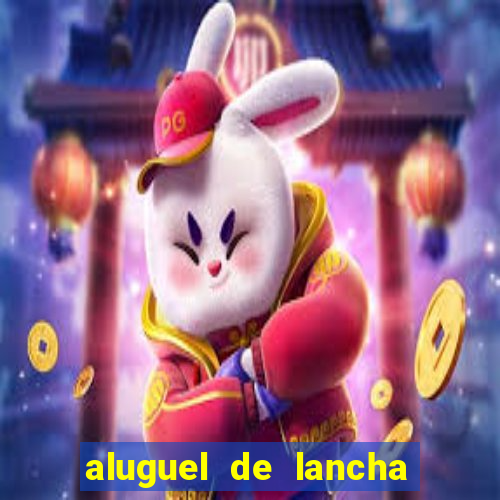 aluguel de lancha em porto belo