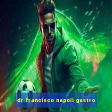 dr francisco napoli gastro