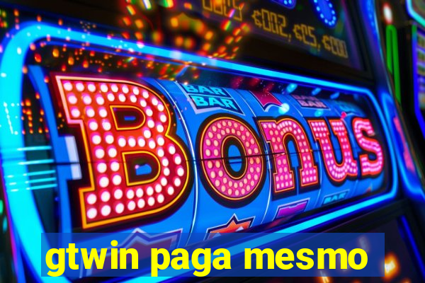 gtwin paga mesmo