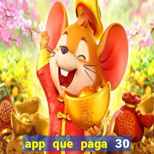 app que paga 30 reais para se cadastrar