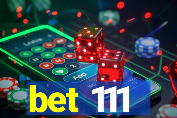 bet 111
