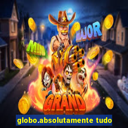 globo.absolutamente tudo