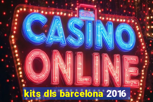 kits dls barcelona 2016