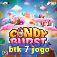btk 7 jogo