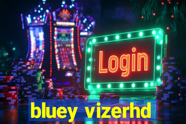 bluey vizerhd