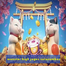 monster high jogos catacumbas