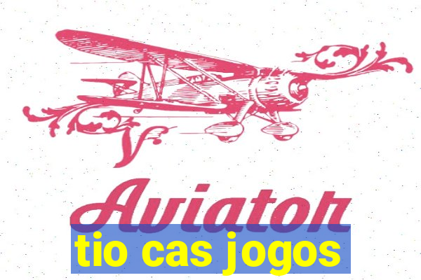 tio cas jogos