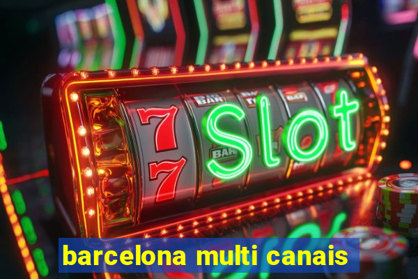barcelona multi canais