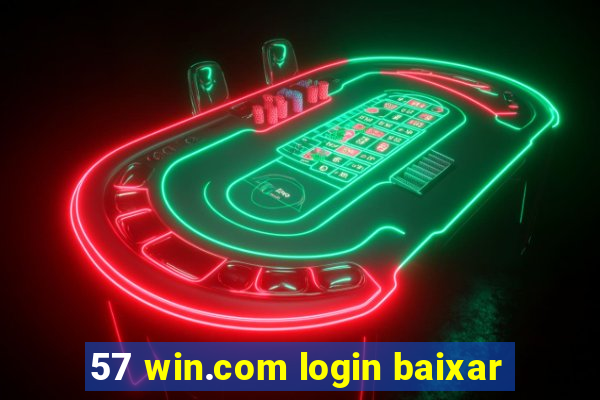 57 win.com login baixar