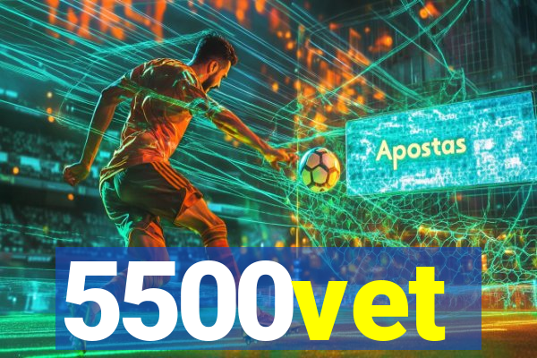 5500vet