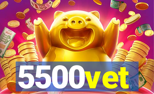 5500vet
