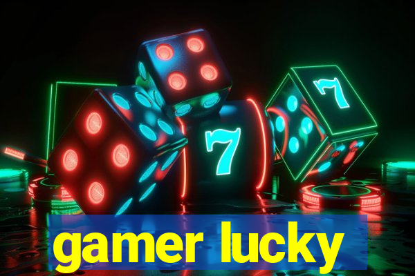 gamer lucky