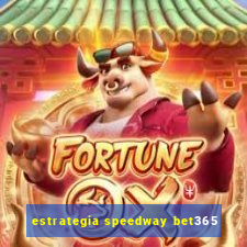 estrategia speedway bet365