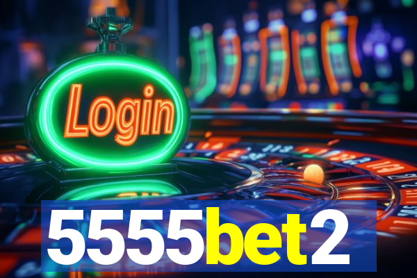 5555bet2