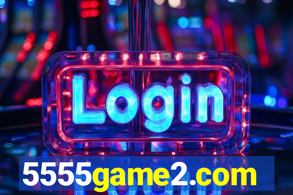 5555game2.com