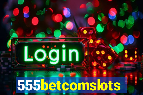 555betcomslots