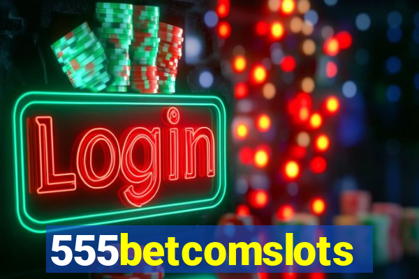 555betcomslots