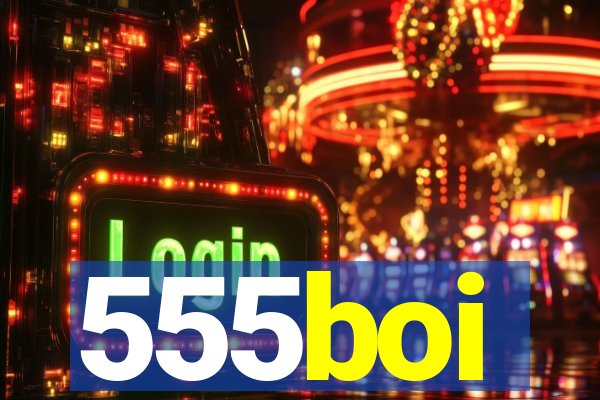 555boi
