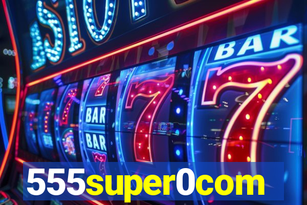 555super0com