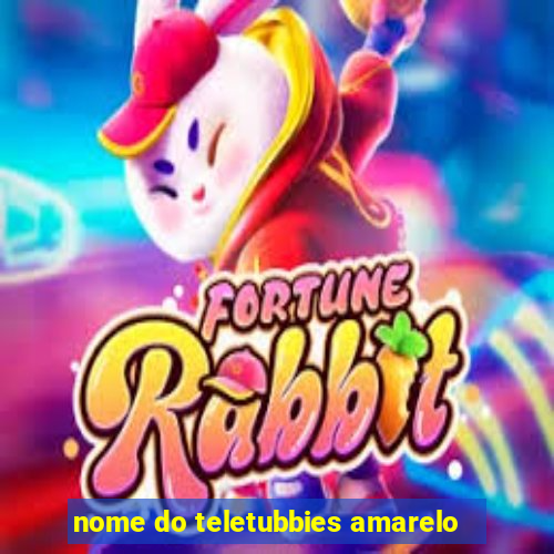 nome do teletubbies amarelo