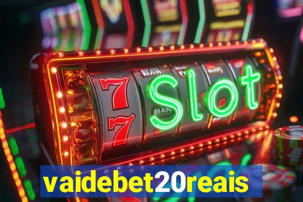 vaidebet20reais