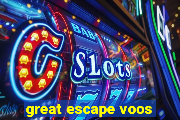 great escape voos
