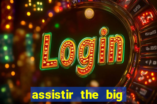 assistir the big bang theory gratis