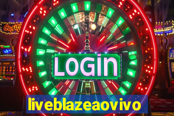 liveblazeaovivo