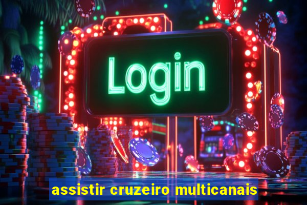 assistir cruzeiro multicanais