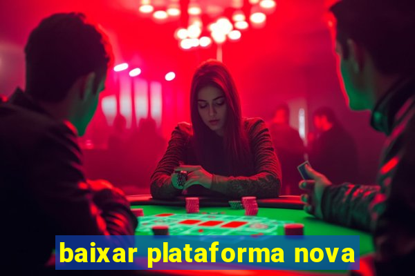 baixar plataforma nova