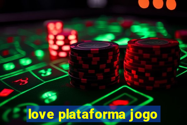 love plataforma jogo