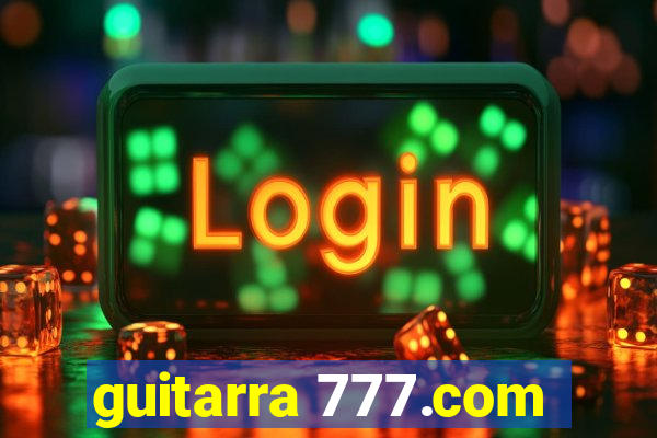 guitarra 777.com
