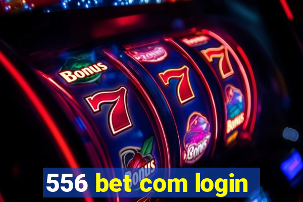556 bet com login